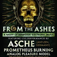 From The Ashes w/ Asche, Prometheus Burning, Analog Pleasure Model, Cutups 