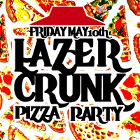 LAZERCRUNK Pizza Party w/ Le Moti (Street Ritual, Pgh)