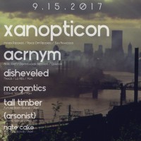 BxC presents Xanopticon, Acrnym, Disheveled, Morgantics, Tall Timber and Arsonist +