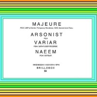 Majeure // Arsonist // Variar // Naeem