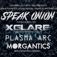 Speak Onion, Xglare, Plasma Arc, Morgantics