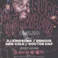 Make Sure You Have Fun™ w/ DJ King Song & Special Guests